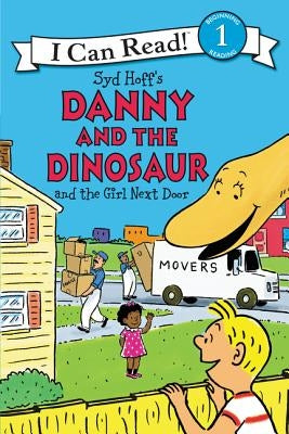 Danny and the Dinosaur and the Girl Next Door by Hoff, Syd