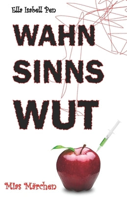 Wahnsinnswut: Mias Märchen: Ein literarischer Bericht über Selbstverletzung, Familie, Liebe und Empathie by Wagner-Meisterburg, Christina