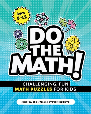 Do the Math!: Challenging, Fun Math Puzzles for Kids by Clontz, Steven