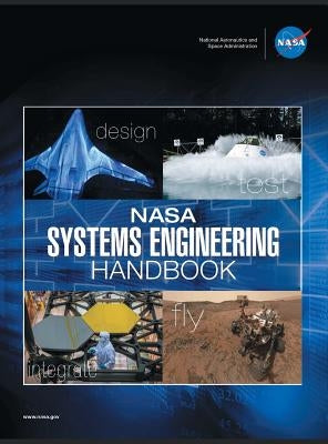 NASA Systems Engineering Handbook: NASA/SP-2016-6105 Rev2 - Full Color Version by NASA