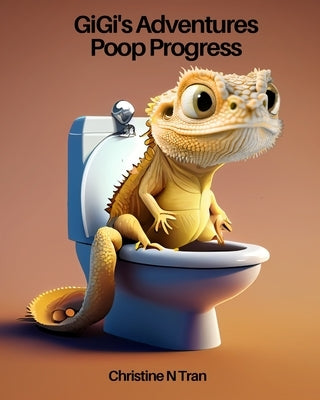 GiGi's Adventures - Poop Progress by Tran, Christine N.