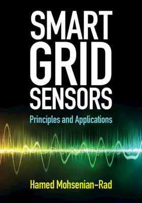 Smart Grid Sensors: Principles and Applications by Mohsenian-Rad, Hamed