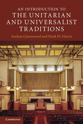 An Introduction to the Unitarian and Universalist Traditions by Greenwood, Andrea