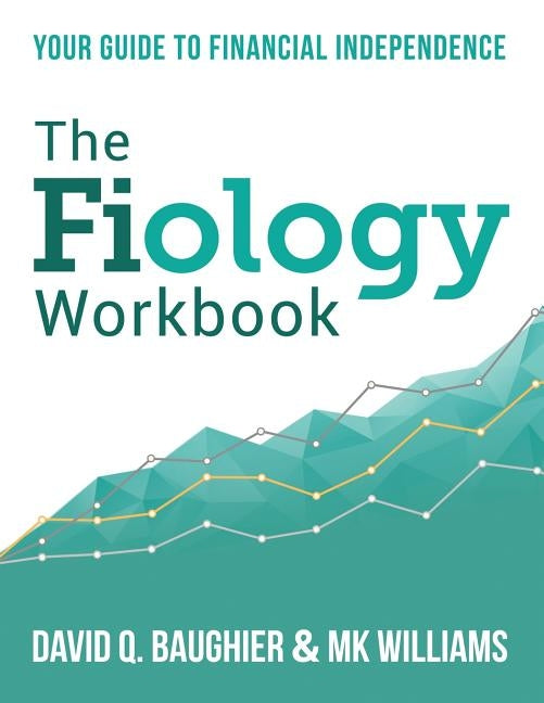 The Fiology Workbook: Your Guide to Financial Independence by Baughier, David Q.