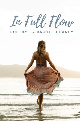 In Full Flow: Poetry by Heaney, Rachel J.