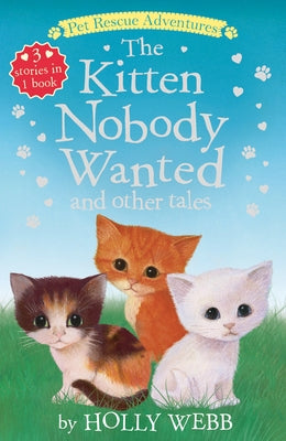 The Kitten Nobody Wanted and Other Tales by Webb, Holly