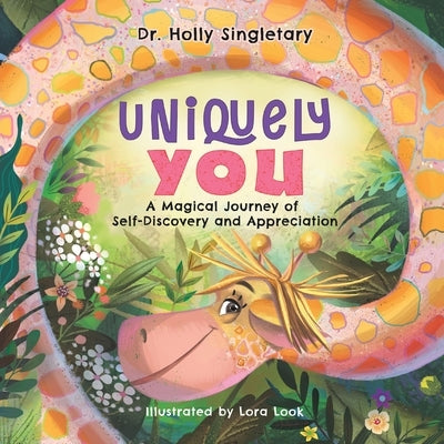 Uniquely You: A Magical Journey of Self-Discovery and Appreciation by Singletary, Holly