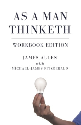 As a Man Thinketh Workbook Edition by Fitzgerald, Michael James