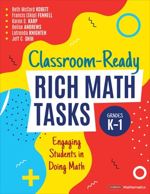 Classroom-Ready Rich Math Tasks, Grades K-1: Engaging Students in Doing Math by Kobett, Beth McCord