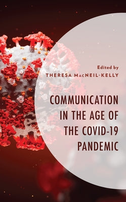 Communication in the Age of the COVID-19 Pandemic by Macneil-Kelly, Theresa