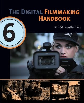 The Digital Filmmaking Handbook by Schenk, Sonja