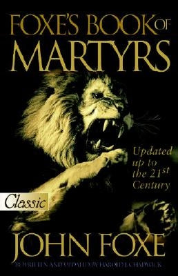 Foxe's Book of Martyrs (Updated): Updated Up to the 21st Centure by Foxe, John