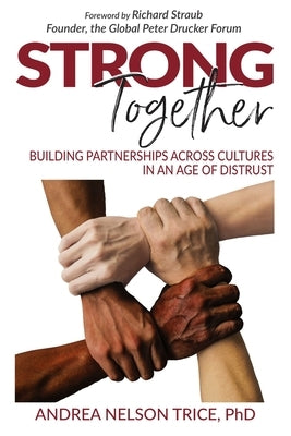 Strong Together: Building Partnerships Across Cultures in an Age of Distrust by Tice, Andrea Nelson