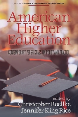 American Higher Education: Contemporary Perspectives on Policy and Practice by Roellke, Christopher