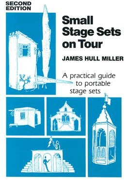 Small Stage Sets on Tour by Miller, James Hull