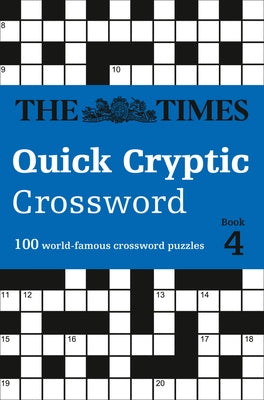 The Times Quick Cryptic Crossword Book 4: 100 World-Famous Crossword Puzzles by The Times Mind Games