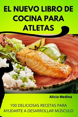 El Nuevo Libro de Cocina Para Atletas by Alicia Medina