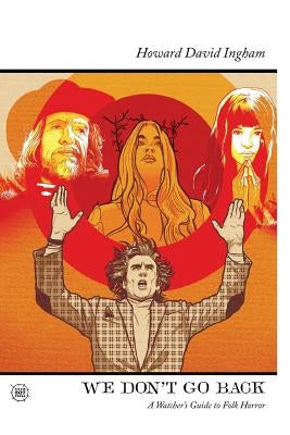 We Don't Go Back: A Watcher's Guide to Folk Horror by Dear, Jon