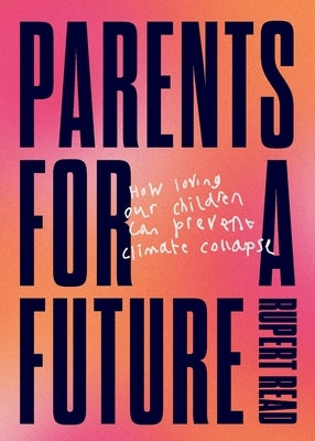 Parents for a Future by Read, Rupert