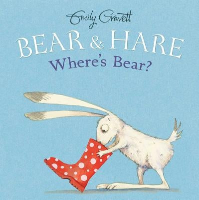 Bear & Hare -- Where's Bear? by Gravett, Emily