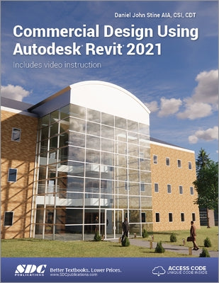 Commercial Design Using Autodesk Revit 2021 by Stine, Daniel John