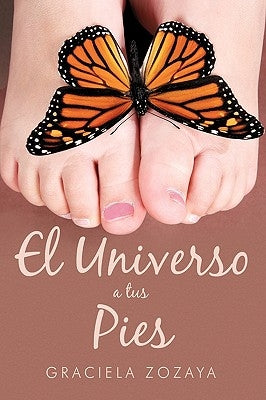 El Universo a Tus Pies by Zozaya, Graciela