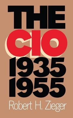 The CIO, 1935-1955 by Zieger, Robert H.