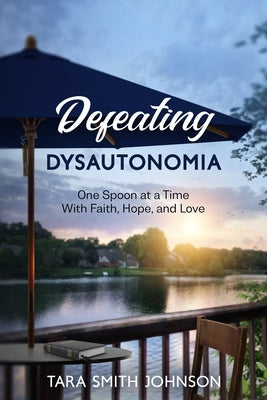 Defeating Dysautonomia by Johnson, Tara Smith