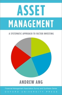 Asset Management: A Systematic Approach to Factor Investing by Ang, Andrew
