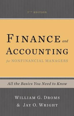 Finance and Accounting for Nonfinancial Managers: All the Basics You Need to Know by Droms, William G.