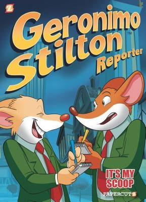 Geronimo Stilton Reporter: It's My Scoop! by Stilton, Geronimo