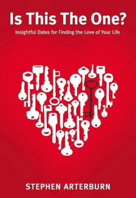 Is This The One?: Insightful Dates for Finding the Love of Your Life by Arterburn, Stephen