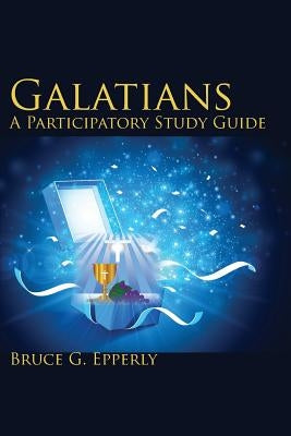 Galatians; A Participatory Study Guide by Epperly, Bruce G.