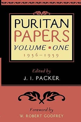 Puritan Papers: 1956-1959 by Packer, J. I.