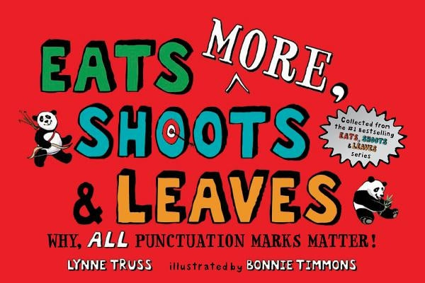 Eats More, Shoots & Leaves: Why, All Punctuation Marks Matter! by Truss, Lynne