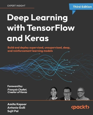 Deep Learning with TensorFlow and Keras - Third Edition: Build and deploy supervised, unsupervised, deep, and reinforcement learning models by Kapoor, Amita