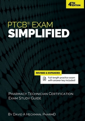 PTCB Exam Simplified: Pharmacy Technician Certification Exam Study Guide by Heckman Pharmd, David a.