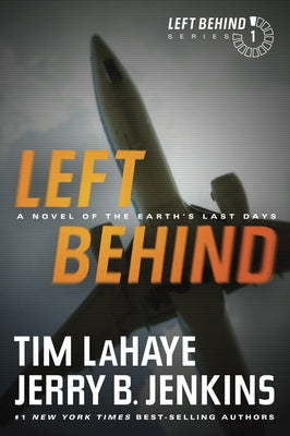 Left Behind: A Novel of the Earth's Last Days by LaHaye, Tim