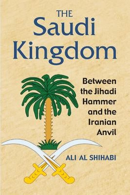 The Saudi Kingdom by Shihabi, Ali Al