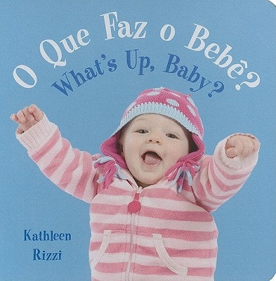 O Que Faz O Bebe?/What's Up, Baby? by Rizzi, Kathleen