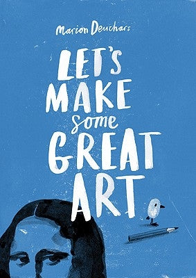 Let's Make Some Great Art by Deuchars, Marion