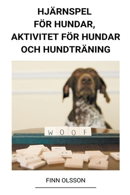 Hjärnspel för Hundar, Aktivitet för Hundar och Hundträning by Olsson, Finn