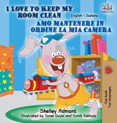 I Love to Keep My Room Clean Amo mantenere in ordine la mia camera: English Italian Bilingual Edition by Admont, Shelley