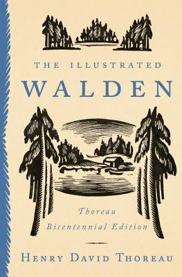 The Illustrated Walden: Thoreau Bicentennial Edition by Thoreau, Henry David