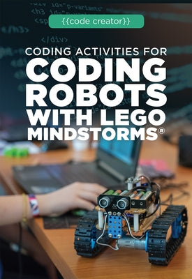 Coding Activities for Coding Robots with Lego Mindstorms(r) by Hillman, Emilee