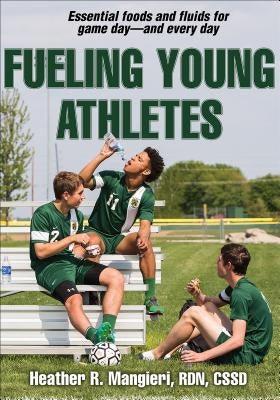 Fueling Young Athletes by Mangieri, Heather