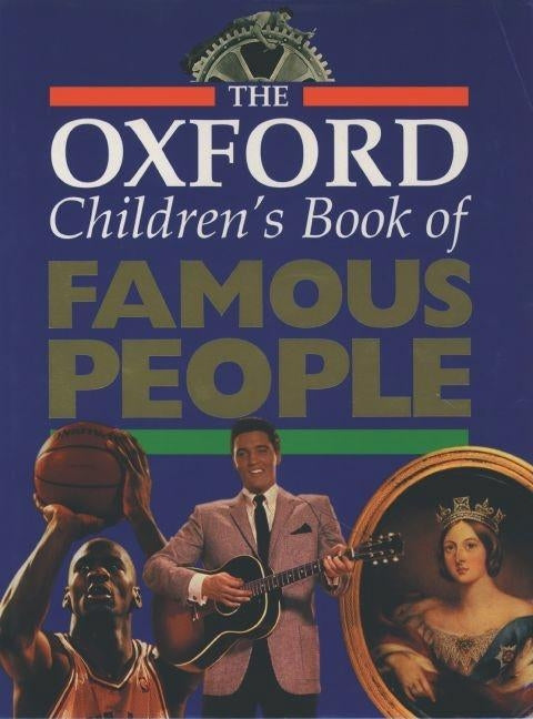 The Oxford Children's Book of Famous People by Oxford University Press