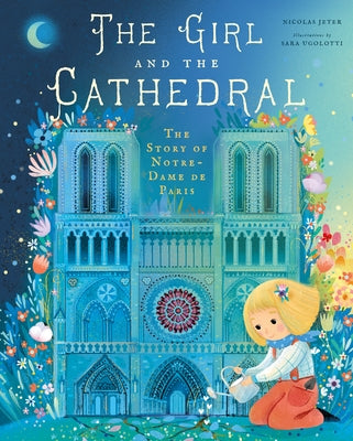 The Girl and the Cathedral: The Story of Notre Dame de Paris by Jeter, Nicolas