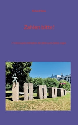 Zahlen bitte!: 77 interessante Infotafeln, die zählen und Zahlen zeigen by Deiss, Richard