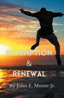 Redemption and Renewal by Moore, John E., Jr.